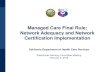 Network Adequacy Pediatric dental LTSS (timely access) Reporting & Transparency Annual Program Assessment Report Website posting of network adequacy standards and alternative access