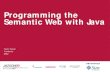Programming the Semantic Web with Java - Jazoon€¦ · l = m.createTypedLiteral("jena, rdf, java, semantic web"); i.setPropertyValue(subject,l); m.write(System.out, "N3"); 27 Pain
