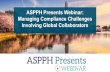 ASPPH Presents Webinar: Managing Compliance Challenges ...€¦ · ASPPH Presents Webinar: Managing Compliance Challenges Involving Global Collaborators. Method for Submitting Questions/Comments