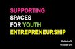 Supporting Spaces for Youth Entrepreneurship · INNOVATION ENTREPRENEURSHIP NETWORKING UPLIFTING MATCHING ... communities in Libya, Algeria, Egypt, Tunisia (will be replicated in
