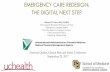 EMERGENCY CARE REDESIGN: THE DIGITAL NEXT STEP · EMERGENCY CARE REDESIGN: THE DIGITAL NEXT STEP Richard D. Zane, MD, FAAEM The George B. Boedecker Professor and Chair Department