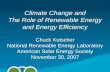 Climate Change and The Role of Renewable Energy and Energy ... · The Role of Renewable Energy and Energy Efficiency Chuck Kutscher ... • Industry (30%) – heat recovery, better