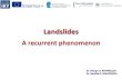 Landslides · Recurrence of landslides is controlled by the repetition of triggering factors (rainfall, earthquakes, etc). Characteristic phenomenon of Landslide Recurrence or Landslide