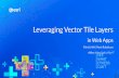 Leveragi ng Vector T ile Layers - Esri · newnew VectorTileLayerVectorTileLayer(({{ ... 2019 Esri User Conference -- Presentation Keywords: 2019 Esri User Conference -- Presentation,