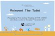 Reinvent The Toilet - FWR the toilet-Wheatley-FWR.pdf · Reinvent The Toilet Presented by Prof. Andrew Wheatley at FWR / CIWEM John Street, London on Thursday 1st November 2012 .