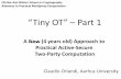 “Tiny OT” – Part 1 - BIU · What kind of Secure Computation? •Dishonest majority –The adversary can corrupt up to n-1 participants (n=2). •Static Corruptions –The adversary