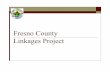 Fresno County Linkages Project - CFPICcfpic.org/toolkit/wp-content/uploads/2011/12/Fresno... · 2012-05-04 · 15 The handbook ... Data Sheet Linkages/AB429 Intake EW Completes for