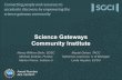 Science Gateways Community Institute · 5-year S2I2 Implementation phase award begins Aug, 2016. Science Gateways Community Institute Designed to help the community build gateways