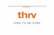 thrv Target ProductDNA June 2019 · JOBS-TO-BE-DONE. Title: thrv Target ProductDNA June 2019.key Author: Jay Haynes Created Date: 20190610230602Z ...