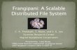 Frangipani: A Scalable Distribute File Systemnorm/508/2009W1/summaries/... · Frangipani A new scalable distributed ﬁle system. Two layered model: build on top of Petal, a distributed