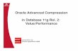 Oracle Advanced Compression in Database 11g Rel. …Oracle Advanced Compression in Database 11g Rel. 2: Value/Performance Hybrid Columnar Compression Daniel A. Morgan on Exadata V2
