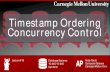 Timestamp Ordering Concurrency Control - CMU 15-445/645€¦ · Basic Timestamp Ordering Protocol Optimistic Concurrency Control Partition-based Timestamp Ordering Isolation Levels