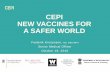 CEPI NEW VACCINES FOR A SAFER WORLD€¦ · Wits Reproductive Health and HIV Institute . Jesse Goodman . Georgetown University . Kathleen Neuzil . University of Maryland . James Robinson.