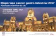 Diaporama cancer gastro-intestinal 2017...Diaporama cancer gastro-intestinal 2017 Abstracts sélectionnés de: CONGRES ESMO 2017 8–12 septembre 2017 Madrid, Espagne Lettre de lESDO