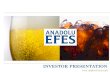 INVESTOR PRESENTATION - Anadolu Efes · o GP margin pressure was offset by tight expense management in all operations Significant improvement in bottomline; net profit of TL 232.2