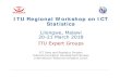 ITU Regional Workshop on ICT Statistics€¦ · how to collect data relating to Internet of Things(IoT); and additional indicators on e-commerce, i.e. frequency of e-commerce; Continue