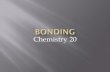 Chemistry 20lchs-chem20.weebly.com/uploads/1/2/2/2/12229950/ch20bonding_notes_2017.pdfExceptions to the octet rule More or less than 8 electrons -P, S & Se can have 10 or 12 electrons
