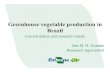 Greenhouse vegetable production in Brazil · 4/2/2013  · Greenhouse vegetable production in Brazil Current status and research needs Ítalo M. R. Guedes Research Agronomist. Embrapa
