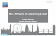 The 12 Powers of a Marketing Leader...2017/03/31  · (Kohli & Jaworski, 1990; Narver & Slater, 1990) • Executive remuneration is lower in firms with strong brands (Tavassoli et