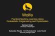 Wolfe - Dagstuhlmaterials.dagstuhl.de/files/15/15181/15181.SameerSingh.Slides.pdf · Scala Compiler 1) Functional programs • scalar functions for density, loss/objective,… •