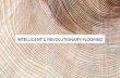 INTELLIGENT & REVOLUTIONARY FLOORING€¦ · - Insulates Sound - Provides Underfoot Comfort Overall thickness ... Will Outlast Your Home’s Decor Built To Handle Heavy Foot Traffic