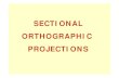 SECTIONAL ORTHOGRAPHIC PROJECTIONS · 2019-07-16 · Orthographic projections of complexOrthographic projections of complex objects are drawn after imagining it as an object cut by