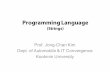 Programming Language - KOCWcontents.kocw.net/KOCW/document/2015/kookmin/kimjongchan/... · 2016-09-09 · Programming Language (Strings) Prof. Jong-Chan Kim Dept. of Automobile &