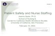 Patient Safety and Nurse Staffing · Patient Safety and Nurse Staffing Joanne Spetz, Ph.D. School of Nursing & Center for California Health Workforce Studies University of California,