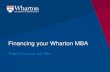 Financing your Wharton MBA€¦ · Financing your MBA Wharton Fellowship Program Outside Scholarships Cost of Attendance Educational Student Loans Post Matriculation Funding Opportunities