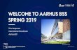 WELCOME TO AARHUS BSS SPRING 2019 · Technology Department of Psychology and ... during the intro week Tåt ASK ARHUS BSS Bss.international@au.dk +45 87164026 Aarhus BSS International,
