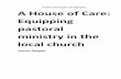 Free sample chapters A House of Care: Equipping pastoral … · 2018-04-07 · Free sample chapters A House of Care: Equipping pastoral ministry in the local church ... • Personal