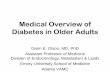Diabetes in Older Adults - Emory Universityaging.emory.edu/documents/Medical Overview of DM in... · for Older Adults 1. Individualize care and education 2. Provide aggressive treatment