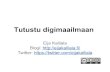 Twitter: Blogi: http ......Huippuluentoja (~ 20 min.) kaikesta mahdollisesta Esim. Talks for foodies MOOC-lista, avoimia verkkokursseja maailmalta. Suomi.fi viranomaispalvelut kertakirjautumisella