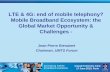 LTE & 4G: end of mobile telephony? Mobile Broadband ...€¦ · The next step in the evolution of 3GPP radio interfaces to deliver “Global Mobile Broadband”: Mobile broadband
