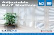 Adjustable D.I.Y Shutters… · WHY D.I.Y? The EasyAS Adjustable D.I.Y Shutter offers a modern and stylish look to your windows so you can add a personal touch of elegance to any