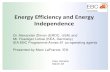 Energy Efficiency and Energy Independence€¦ · use with new construction. Major Renovation of Building Stock •Set up Deep Energy Retrofit strategy for the building stock: •