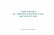 INDICADORES DE CIENCIA Y TECNOLOGÍA ARGENTINA 2004 · 2018-02-26 · INDICADORES DE CIENCIA Y TECNOLOGIA ARGENTINA 2004 CARTA A LOS LECTORES Las sociedades democráticas avanzadas