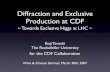 Diffraction and Exclusive Production at CDF · Road towards LHC Summary 2 Outline. Non-Diffractive Diffractive Color exchange Colorless exchange with vacuum quantum numbers GOAL :