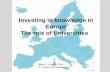 Investing in knowledge in Europe The role of Universities · Investing in knowledge in Europe The role of Universities . Basic science ... • Harmless according to present knowledge