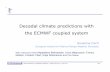 Decadal climate predictions with the ECMWF coupled system · 2019-12-12 · AGCI Workshop on Decadal Predictions - Aspen 26 June -1 July 2011 1/25 Decadal climate predictions with