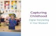 Capturing Childhood - Association of Children's Museums€¦ · –Hipstamatic, A Color Story, or similar editing app –Canva –Letter Glow –Others •Video: –iMovie –Boomerang