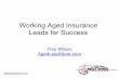 Working Aged Insurance Leads for Successnextwavemarketingstrategies.com/wp-content/uploads/... · Power dialer, Email drip system, and Lead management software – manage, nurture,