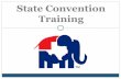 State Convention Training · State Nominations First Meeting: After the second SD Caucus Nominates the State Chair & Vice Chair to the Convention Body Candidate Nominated by the Committee