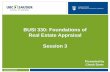 BUSI 330: Foundations of Real Estate Appraisal Session 3 · Real Estate Division UBC Sauder School of Business 3 Introduction Welcome to the webinars for the Foundations of Real Estate