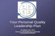 Your Personal Quality Leadership Plan · Increasing your self-awareness and mindfulness 3.3. Making a strategic commitment to quality 4.4. Assessing current gap between desired and