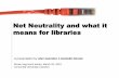 Net Neutrality and what it means for libraries · •Net Neutrality is a complex issue that has legal, technological, economic and societal ramifications •Debate polarized between