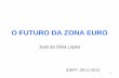 O FUTURO DA ZONA EURO 2012-02-16آ  2 VIAS ALTERNATIVAS PARA FAZER FACE أ€ CRISE DA ZONA EURO â€¢ As