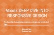Mobile: DEEP DIVE INTO RESPONSIVE DESIGN RESPONSIVE DESIGN The benefits of developing responsive design