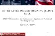 ENTRY-LEVEL DRIVER TRAINING (ELDT) RULE...Entry Level Driver Training Advisory Committee (ELDTAC) • Final rule published in 12/8/16 Federal Register; • “Key” date of ELDT rule