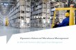 Dynamics Advanced Warehouse Management · 2020-03-20 · 3 Warehouse Processes Smart inbound, storage and replenishment Easy replenishment starts with bulk storage near the fixed
